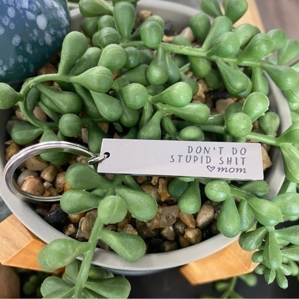 Silver keychain - Don’t do stupid sh!t ❤️mom - snarky gift